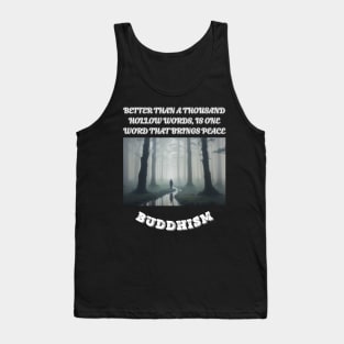 Buddhism, Better than a thousand hollow words is one word that brings peace Tank Top